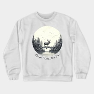 Breathe Wild, Live Free: Nature-Inspired T-Shirt Crewneck Sweatshirt